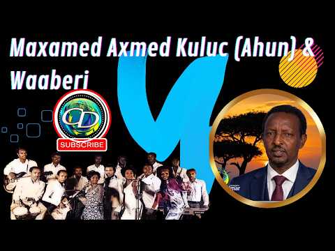 Maxamed Axmed Kuluc Ahun & Waaberi | Waa Towradii Dadka - Dalka | ERY & LXN Cabdilaahi Qarshe Ahun
