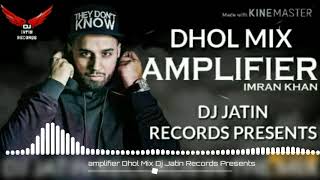 amplifier Dhol Mix Imran Khan Dj Jatin Records Presents