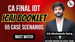 ICAI MCQ Case Scenarios Booklet [CS 1 to CS 55] | CA Final IDT May'26 &amp; Onwards | CA Akshansh Garg