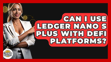 Can I Use Ledger Nano S Plus With DeFi Platforms? - CryptoBasics360.com