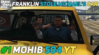 GTA 5 : MICHAEL KI CAR CHORI | FRANKLIN STEALING MICHAEL CAR  1 | Mohib 504