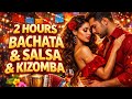 2 Hour Bachata Salsa Kizomba Mix Latin Dance Party Music 2025 Romantic Sensual Vibes mp3