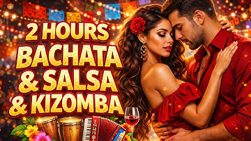 2 Hour Bachata, Salsa & Kizomba Mix | Latin Dance Party Music 2025 | Romantic & Sensual Vibes