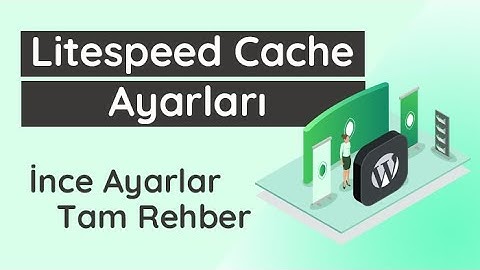 LiteSpeed Cache Ayarları - En İyi Hız Ayarları - Tam Rehber