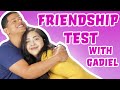 FRIENDSHIP TEST WITH GADIEL DEL ORBE