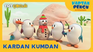 KAPTAN PENGU VE ARKADAŞLARI | KARDAN KUMDAN