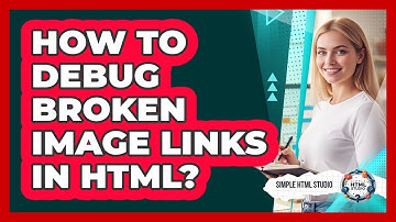 How To Debug Broken Image Links In HTML?