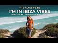 I'm in Ibiza Vibes 🌴 Tribal  House Music |  Chill &amp; Relaxation