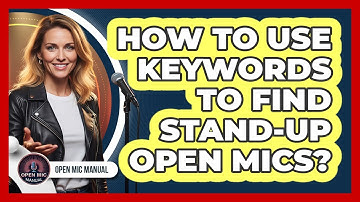 How To Use Keywords To Find Stand-Up Open Mics?