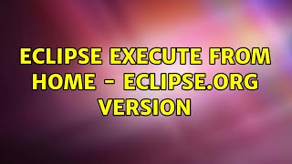 Ubuntu: Eclipse Execute from Home - Eclipse.org Version (2 Solutions!!) Wealth