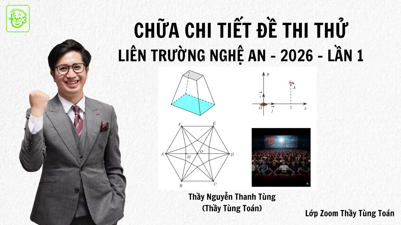 CHỮA ĐỀ LIÊN TRƯỜNG NGHỆ AN - LẦN 1 - NĂM 2026| THẦY TÙNG TOÁN