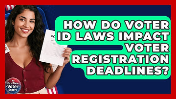 How Do Voter ID Laws Impact Voter Registration Deadlines? - First Time Voter Expert