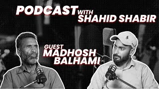 SHAHID SHABIR | MADHOSH BALHAMI | PODCAST 2 | SOME LIFE EXPERIENCES | POETRY
