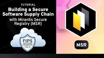 Building a Secure Software Supply Chain for Your Enterprise with Mirantis Secure Registry (MSR)