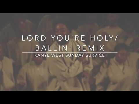 Kanye West Sunday Service - Lord You're Holy/Ballin' Remix (Lyrics)