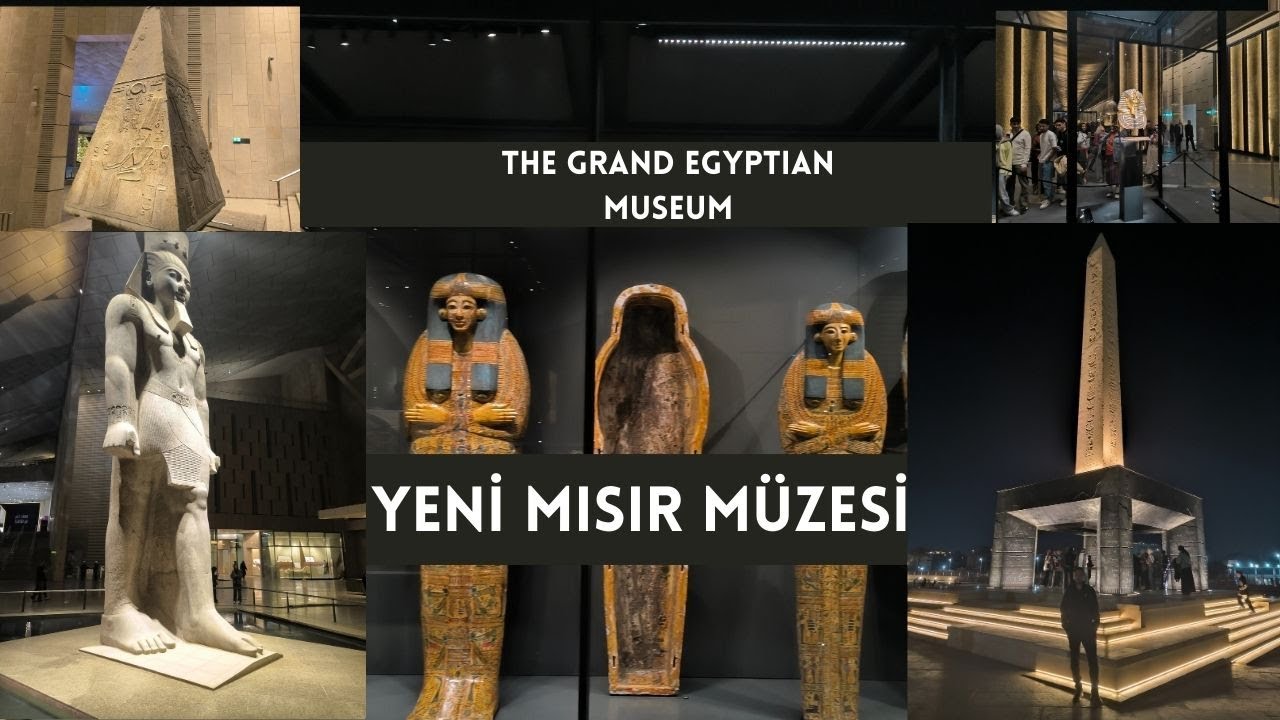 YENİ MISIR MUZESI / THE GRAND EGYPTIAN MUSEUM