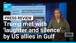 Trump met with 'laughter and silence' by US allies in Gulf region • FRANCE 24 English