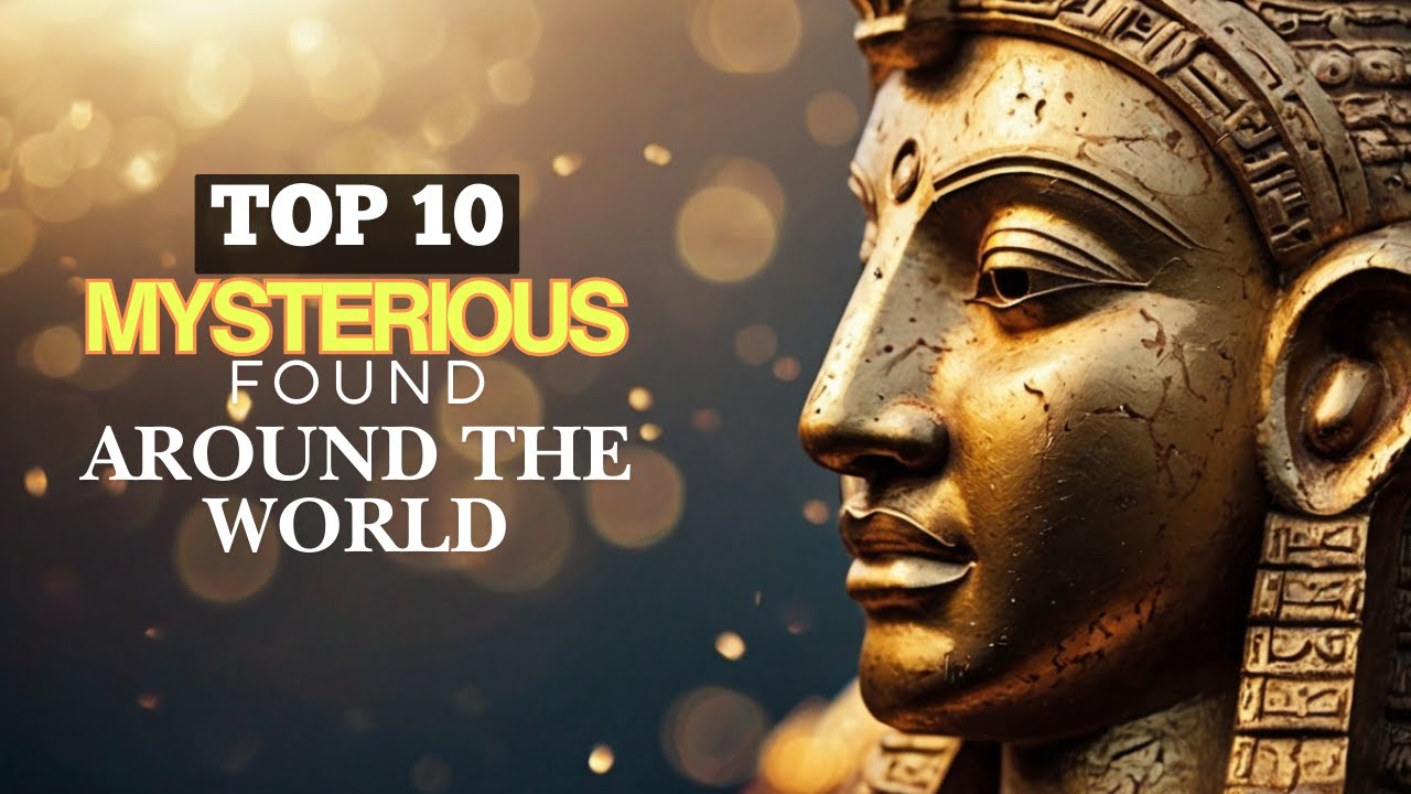 TOP 10 Mysterious found around  the world