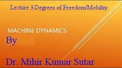 Machine Dynamics: Video Lecture 3: Degrees of Freedom
