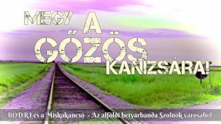 Megy A Gőzös Kanizsára B O D R I Markos - Nádas Mix Audio