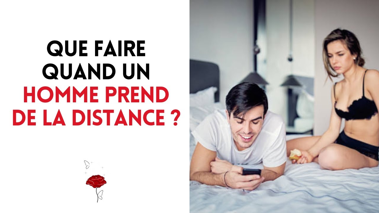 Comment Faire Quand Mon Copain Prends De La Distance Video