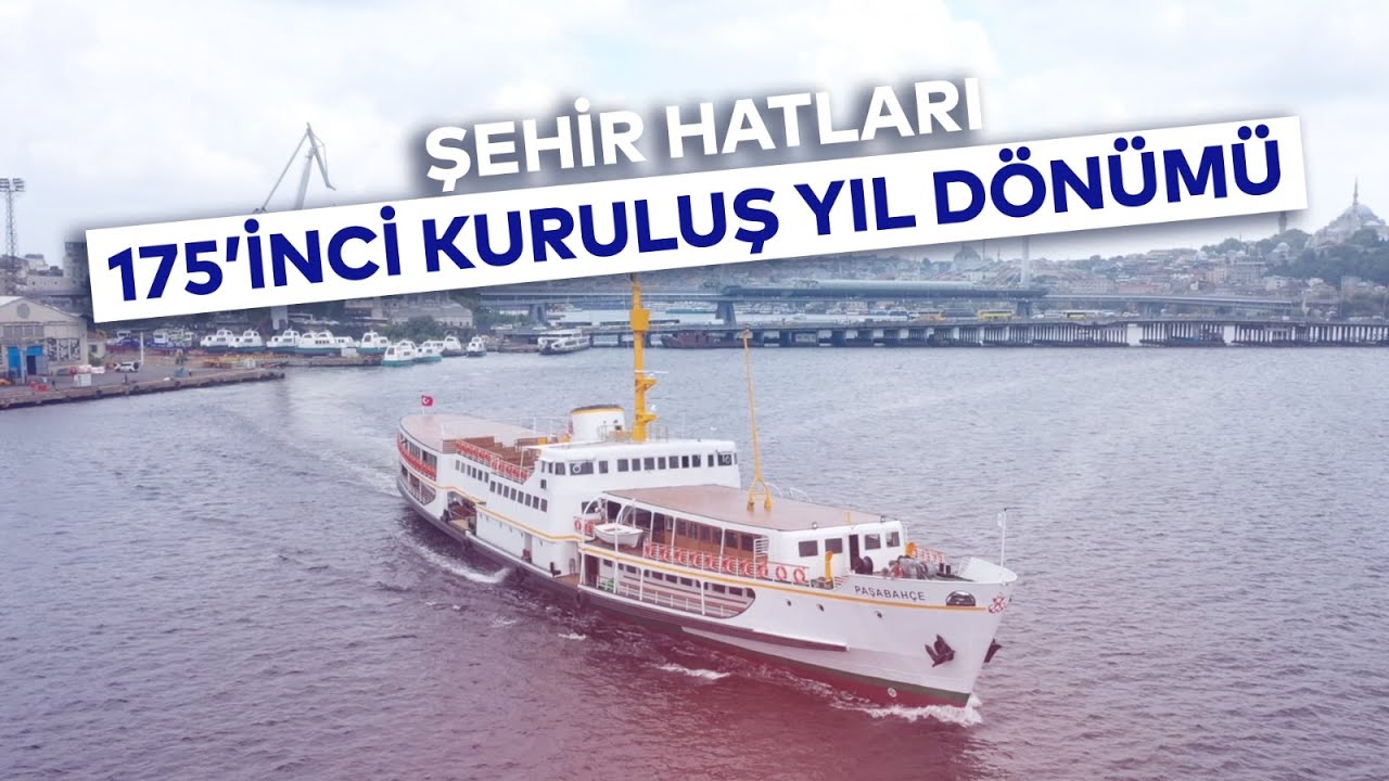 ŞEHİR HATLARI 175. KURULUŞ YIL DÖNÜMÜ