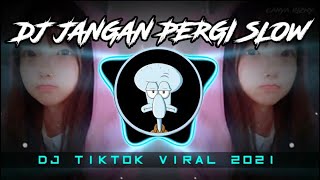 DJ JANGAN PERGI SLOW | KASIH MENGAPA AKU DI CINTA | DJ TIKTOK VIRAL 2021 | DJ JANGAN PERGI