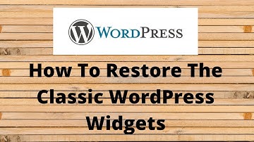 How To Restore The Classic WordPress Widget