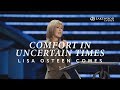 Comfort In Uncertain Times | Pastor Lisa Osteen Comes