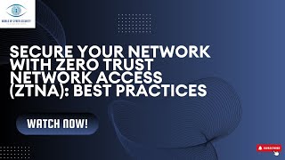 SECURE YOUR NETWORK WITH ZERO TRUST NETWORK ACCESS (ZTNA) : BEST PRACTICES Profile
