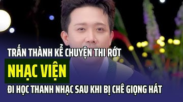 Trấn Thành kể chuyện thi rớt Nhạc viện, đi học thanh nhạc sau khi bị chê giọng hát