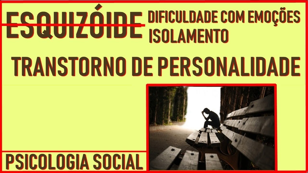 ESQUIZÓIDE TRANSTORNO DA PERSONALIDADE PSICOLOGIA SOCIAL YouTube