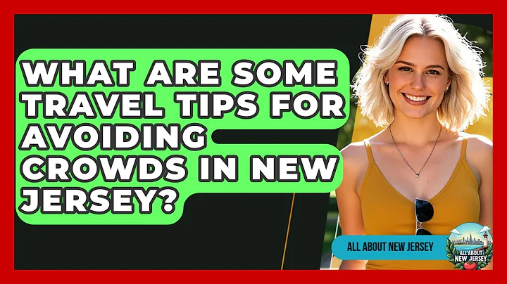 What Are Some Travel Tips for Avoiding Crowds in New Jersey? - All About New Jersey