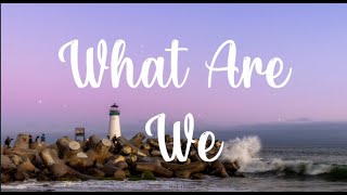 Video thumbnail of "What Are We - mrld (lyrics) | MALyrics"