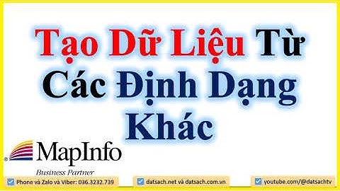 👉 Bài IV.25_Tạo Dữ Liệu Từ Các Định Dạng Khác (MIF, DXF, XML...) Trong Phần Mềm Mapinfor15.8