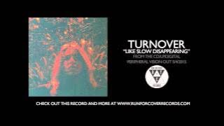 Turnover - 'Like Slow Disappearing'