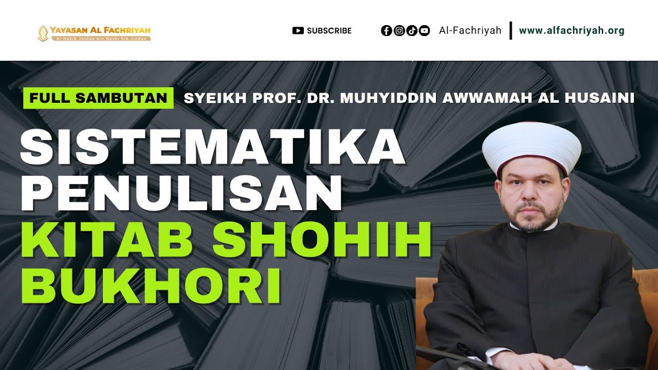 SISTEMATIKA PENULISAN KITAB SHOHIH BUKHORI : SYEIKH PROF. DR. MUHYIDDIN AWWAMAH AL-HUSAINI