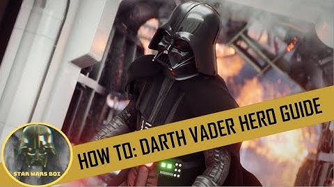 How To: Darth Vader Hero Guide - Star Wars Battlefront 2