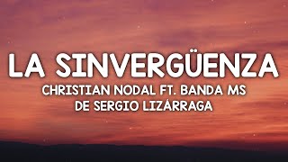 Christian Nodal - La Sinvergüenza Letra/Lyrics ft. Banda MS de Sergio Lizárraga