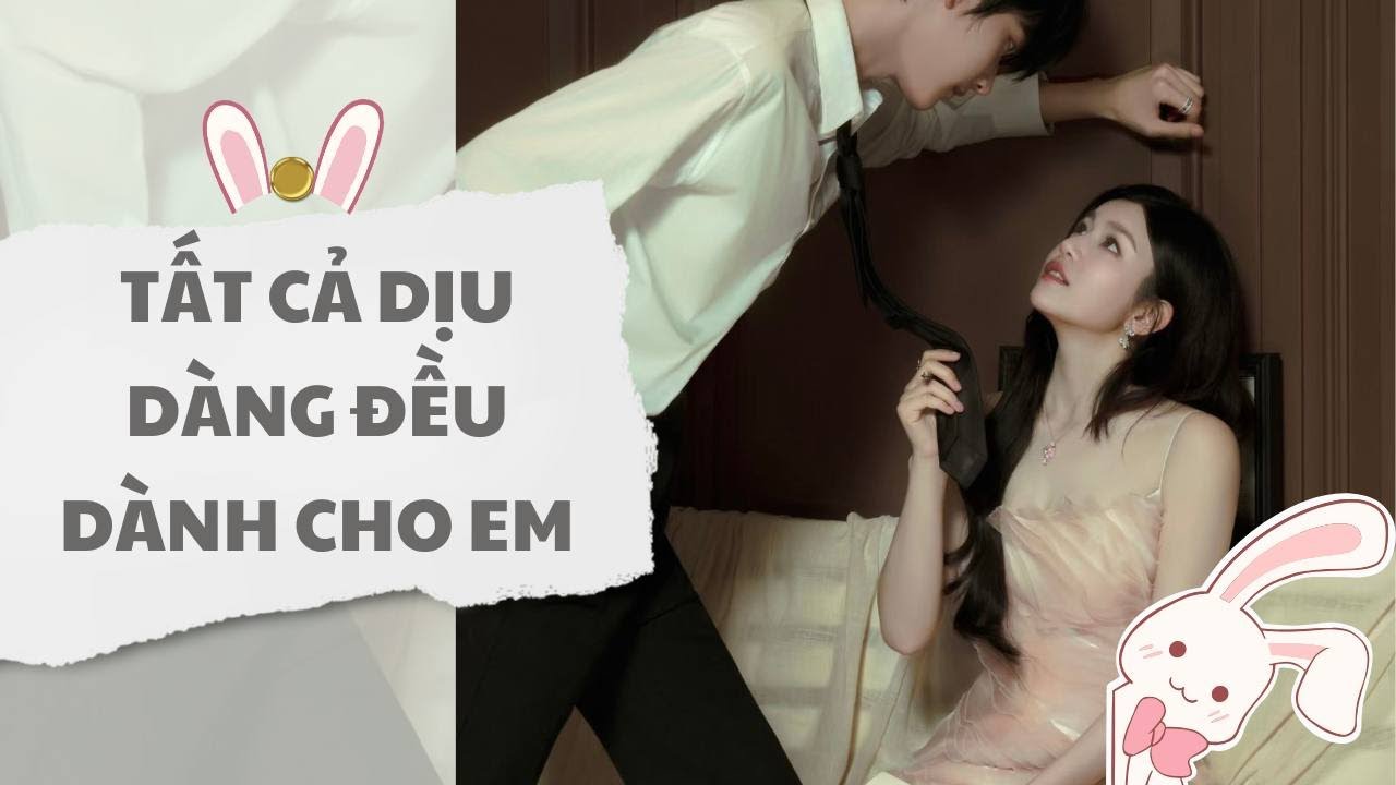 [ TRUYỆN AUDIO ] Tất cả dịu dàng đều dành cho em (Full) | Thỏ Audio