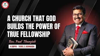 🔴🅻🅸🆅🅴 A Church That God Builds The Power of True Fellowship | 4pm Tamil | Rev. Paul Thangiah