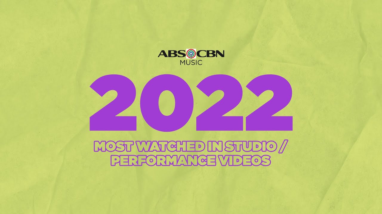 ABS-CBN MUSIC 2022 MOST WATCHED PERFORMANCE / IN STUDIO VIDEOS
