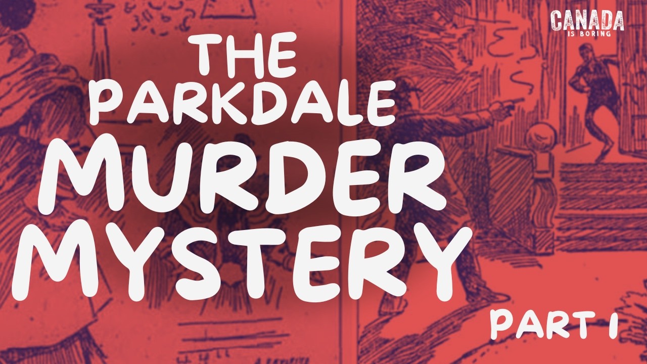 The Parkdale Murder Mystery - Part 1