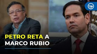 Petro desafía a Marco Rubio: “Si me quiere poner la pijama naranja, inténtelo”