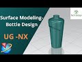 Unigraphics NX - Surface Modeling Example || Water Bottle.