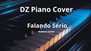 Video thumbnail of "Roberto Carlos - Falando Sério (Piano cover: DZ)"