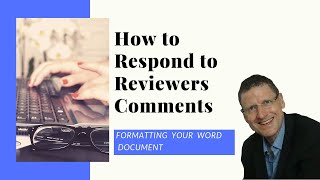 How to respond to reviewers comments? Formatting your Word Doc