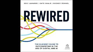 Rewired: The McKinsey Guide to Outcompeting in the Age of Digital and AI by Eric Lamarre