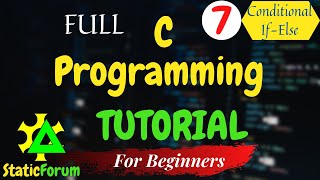 7| Conditional statement | if-else |Full C Programming Tutorial for Beginners | High Level Language Content