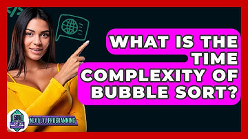 What Is The Time Complexity Of Bubble Sort? - Next LVL Programming